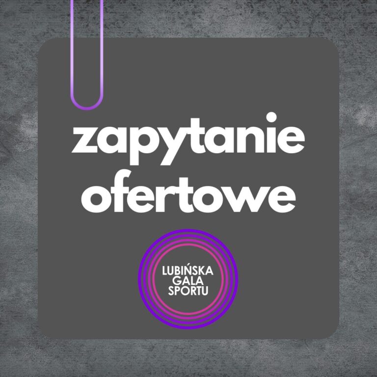 Grafika informująca o zapytaniu ofertowym na Lubińską Galę Sportu. Na ciemnoszarym tle widoczny napis »zapytanie ofertowe« oraz logo Lubińskiej Gali Sportu w fioletowo-różowych okręgach.