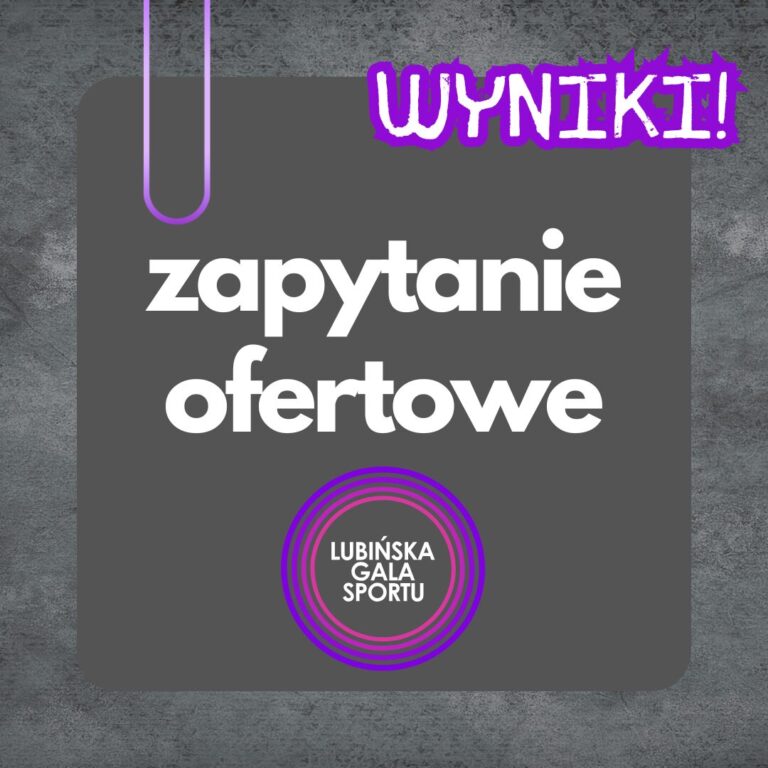 szara grafika informacyjna, zawierająca napisy: zapytanie ofertowe. wyniki oraz logo Lubińskiej Gali Sportu